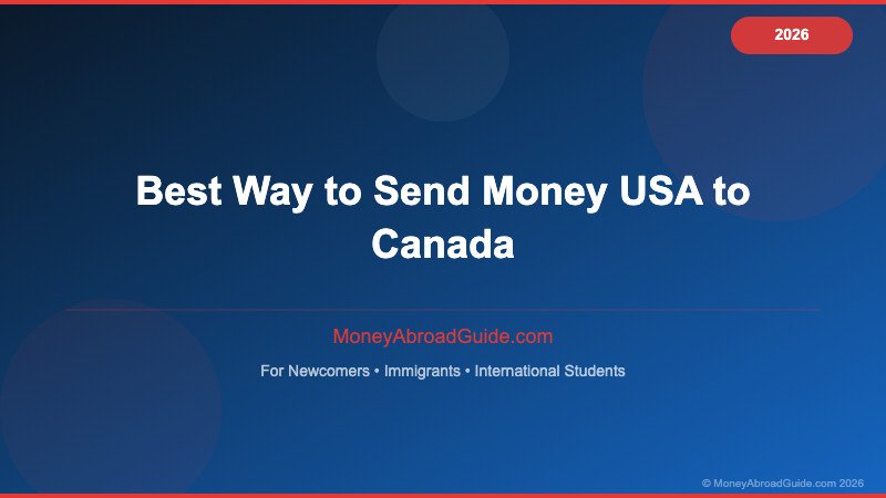 Send Money from USA to Canada 2026: Cheapest Ways to Transfer (Wise vs Remitly vs Bank Wire) — newcomer financial guidance